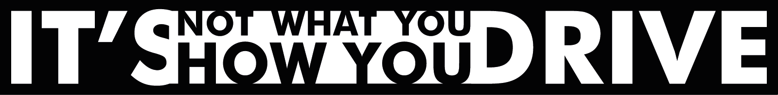 STICKERS IT'S NOT WHAT YOU DRIVE